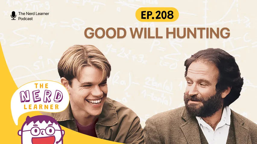 Good Nerd Good Will Hunting | The Nerd Learner EP.208 | The Nerd Learner